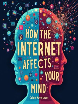 cover image of How the Internet Affects Your Mind